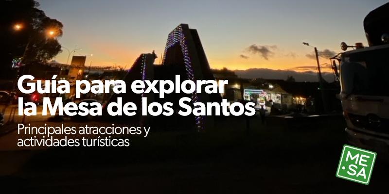Guía Completa para Explorar la Mesa de los Santos: Principales Atracciones y Actividades Guía Completa para Explorar la Mesa de los Santos: Principales Atracciones y Actividades
